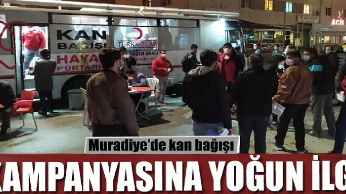 Muradiye'de kan bağışı kampanyasına yoğun ilgi