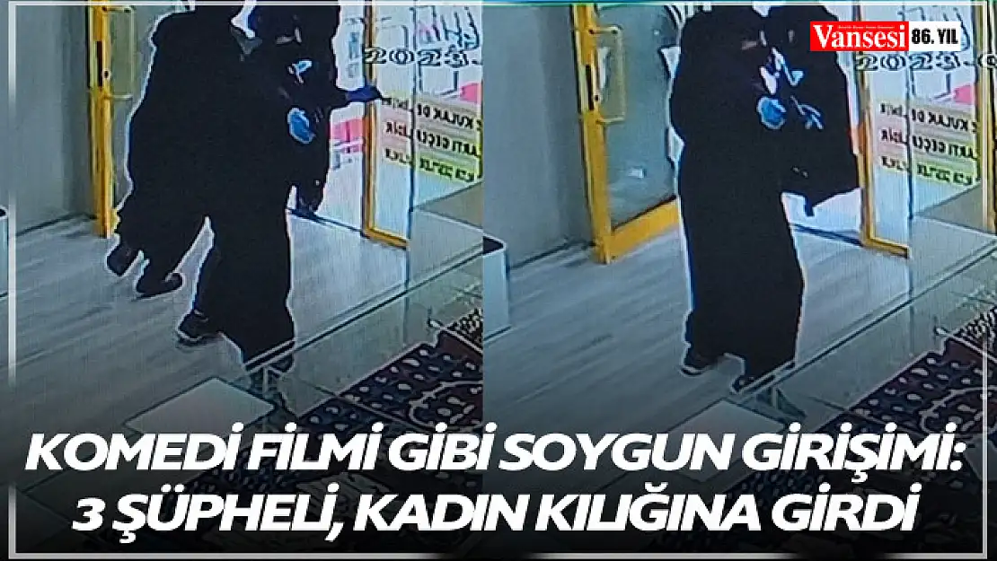 Komedi filmi gibi soygun girişimi: 3 şüpheli, kadın kılığına girdi