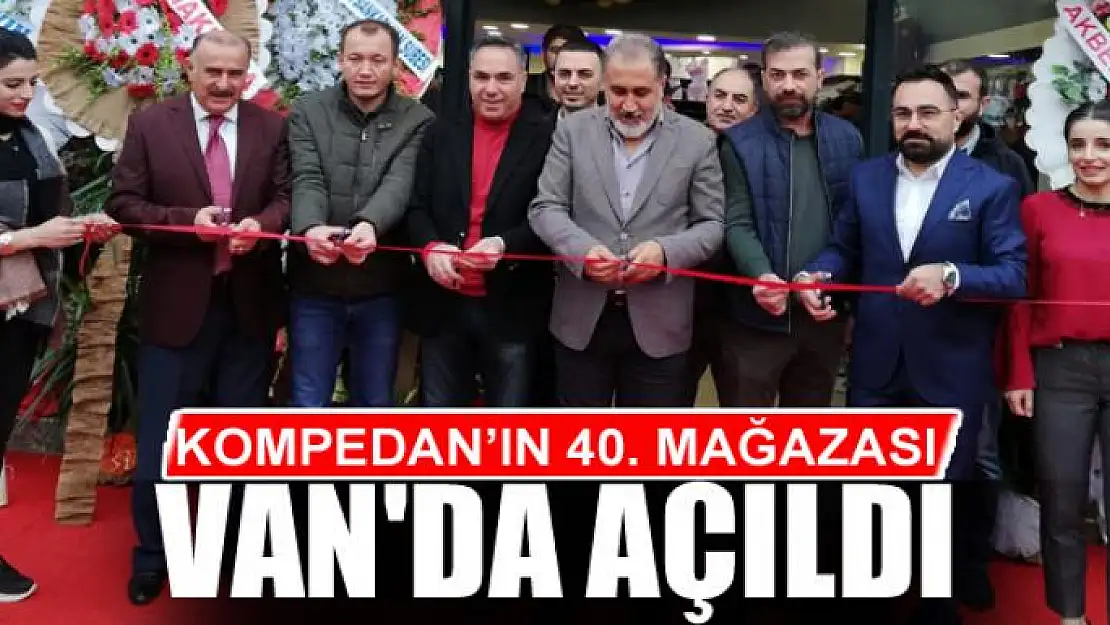 KOMPEDAN'IN 40. MAĞAZASI VAN'DA