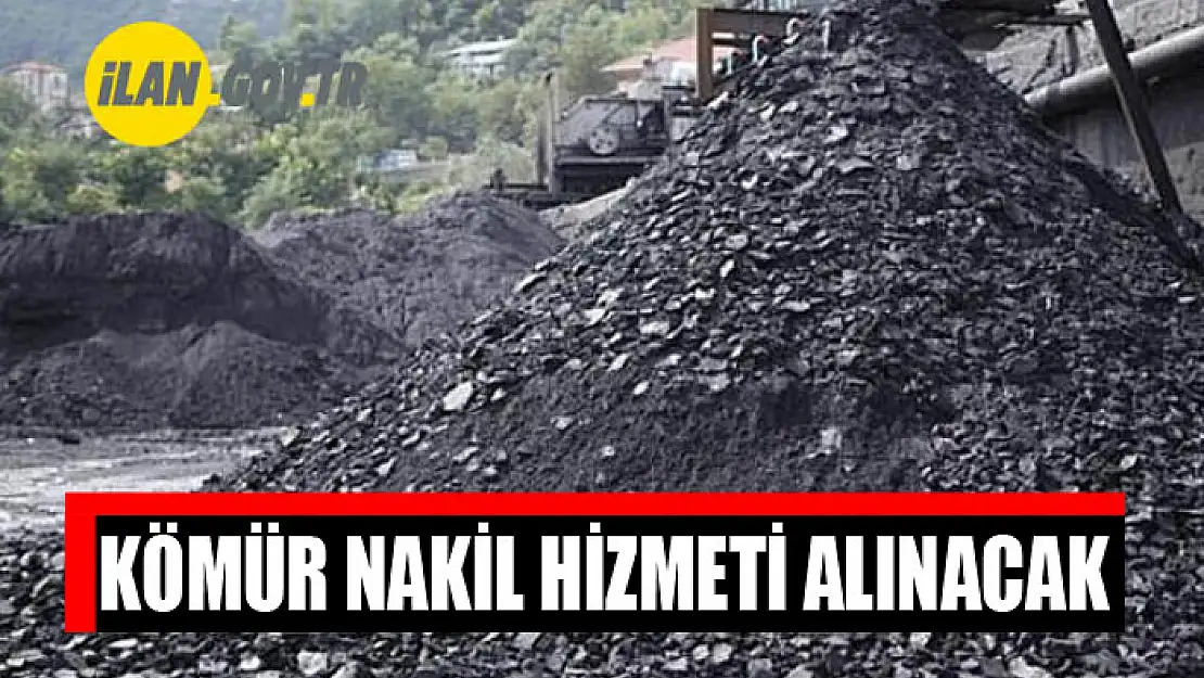 Kömür nakil hizmeti alınacak