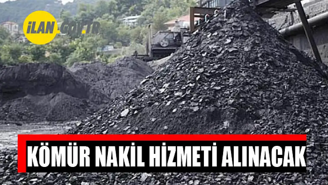 Kömür nakil hizmeti alınacak