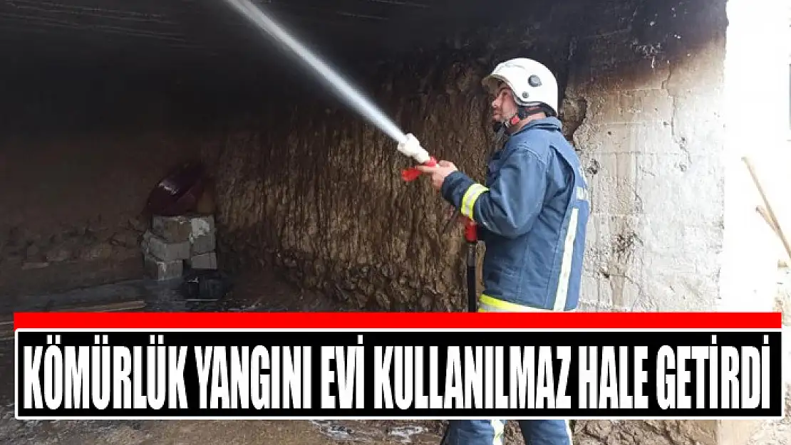 Kömürlük yangını evi kullanılmaz hale getirdi