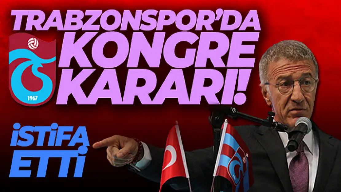 Kongre kararı alan Trabzonspor'da, Ahmet Ağaoğlu istifa etti