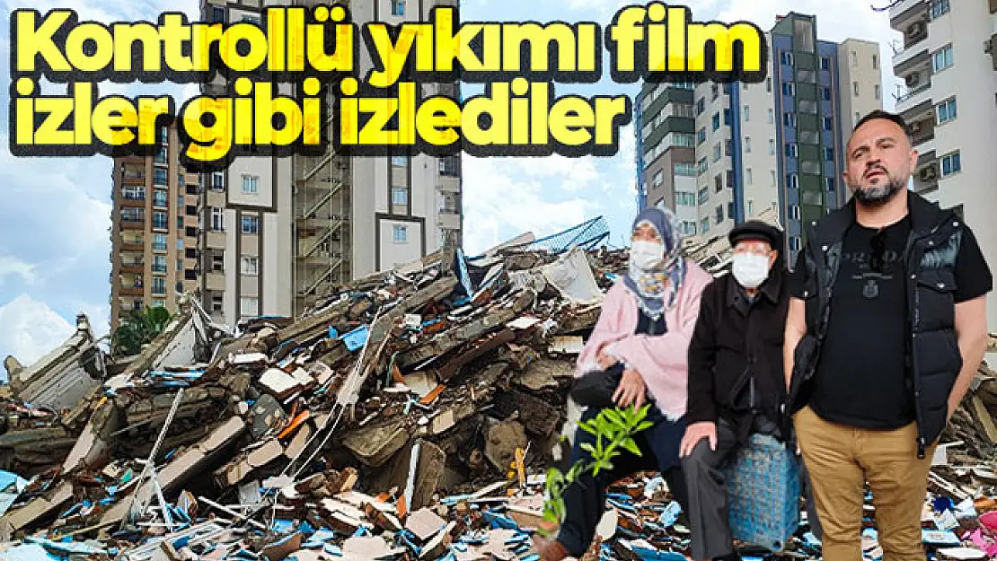 Kontrollü yıkımı film izler gibi izlediler