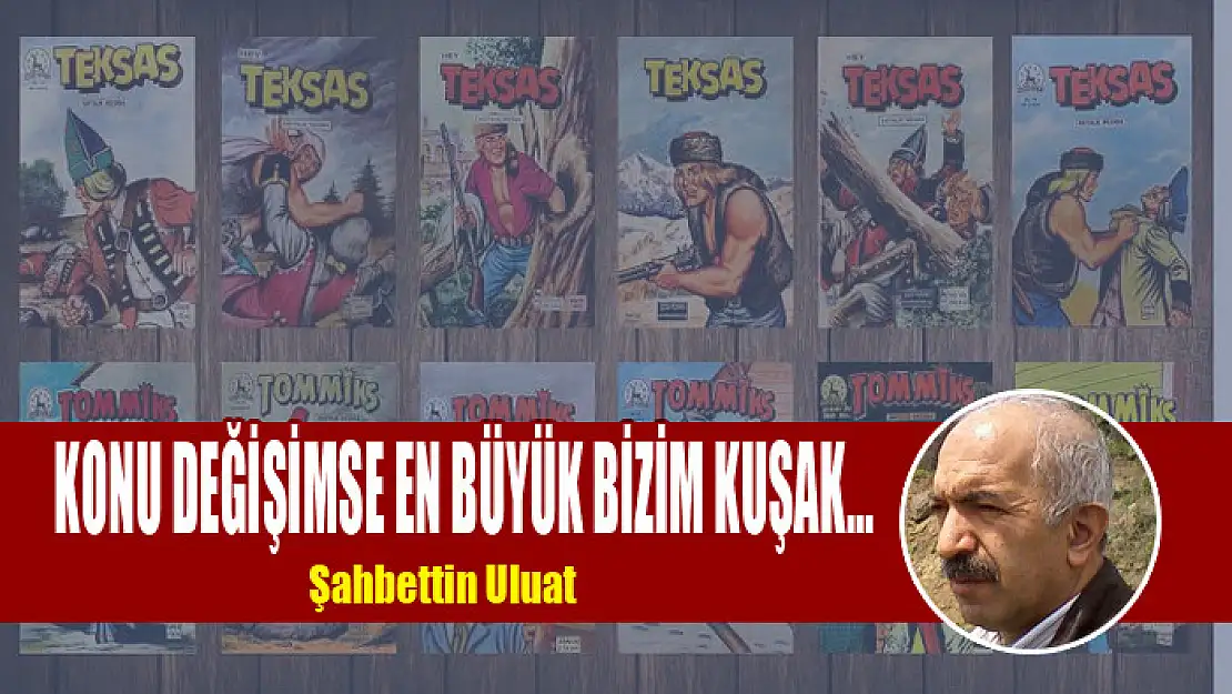 Konu değişimse en büyük bizim kuşak… (1)