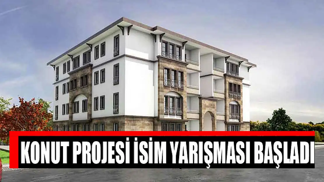 Konut projesi isim yarışması başladı