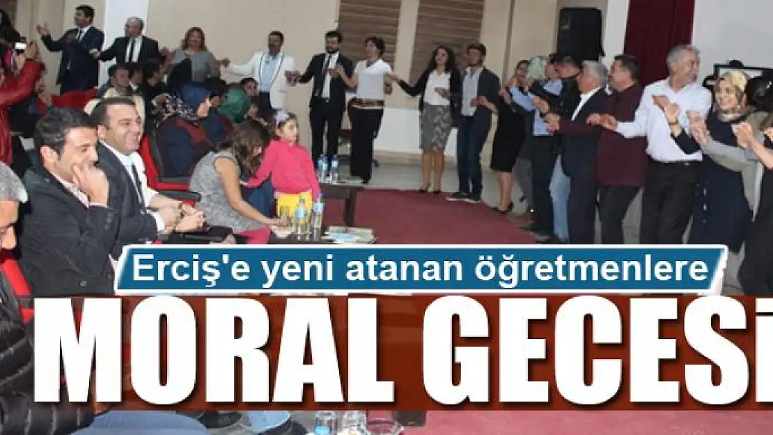 Erciş'e yeni atanan öğretmenlere moral gecesi 