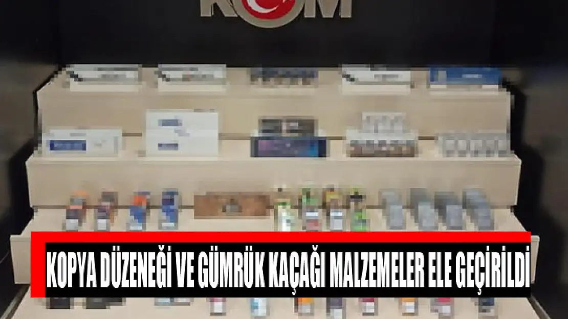 Kopya düzeneği ve gümrük kaçağı malzemeler ele geçirildi