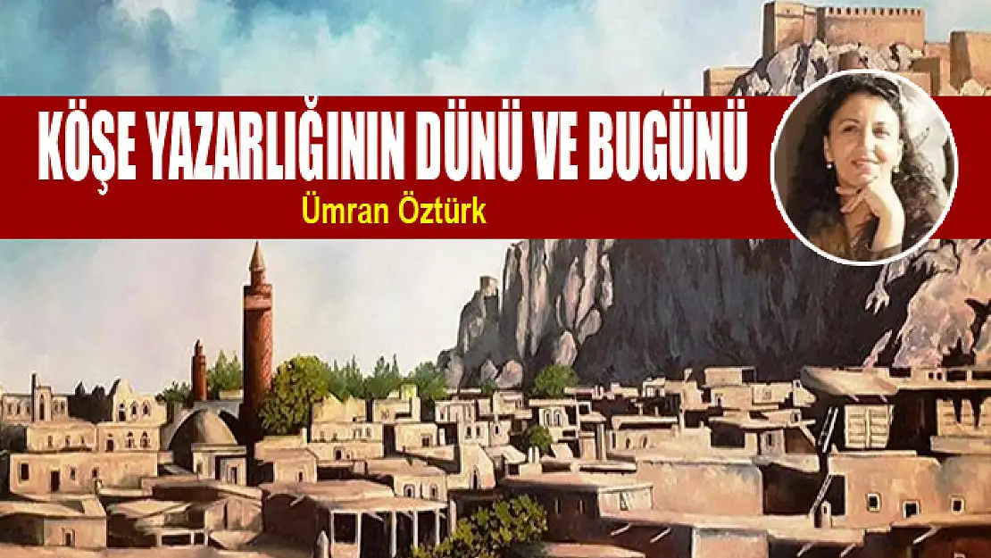 Köşe Yazarlığının Dünü ve Bugünü