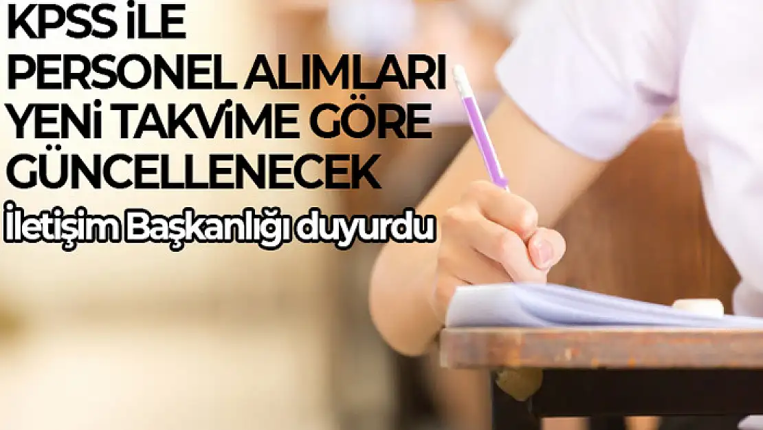 KPSS ile personel alım süreçleri yeni takvimi göre güncellenecek