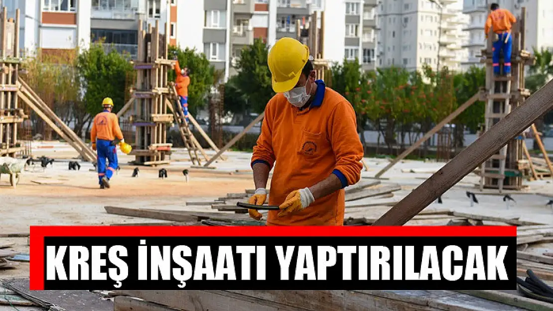 Kreş inşaatı yaptırılacak