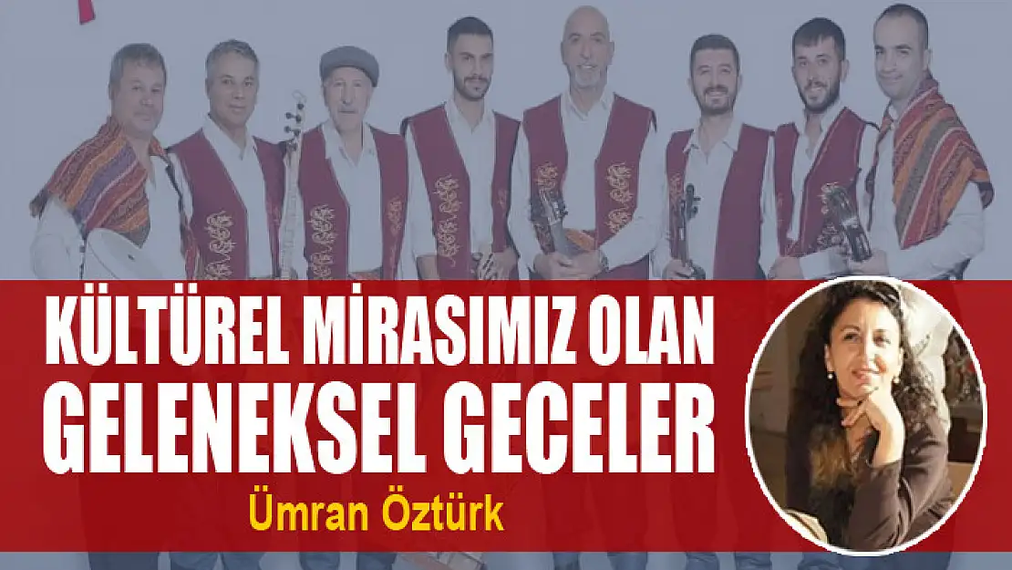 Kültürel Mirasımız Olan Geleneksel Geceler