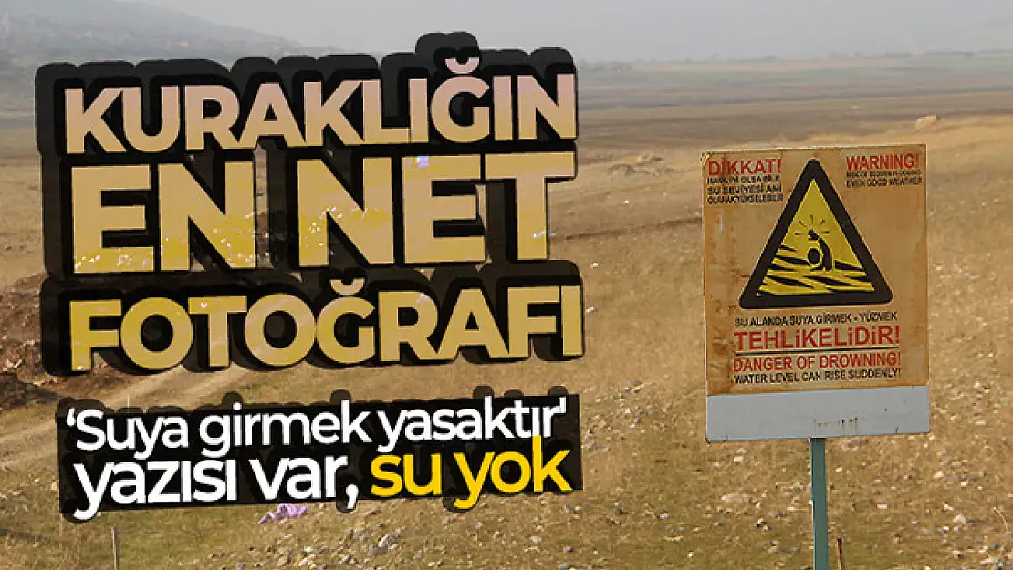 Kuraklığın en net fotoğrafı: 'Suya girmek yasaktır' yazısı var, su yok