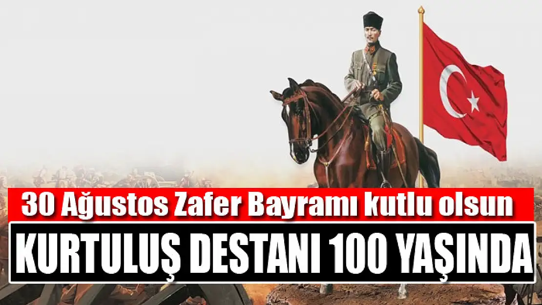 KURTULUŞ DESTANI 100 YAŞINDA