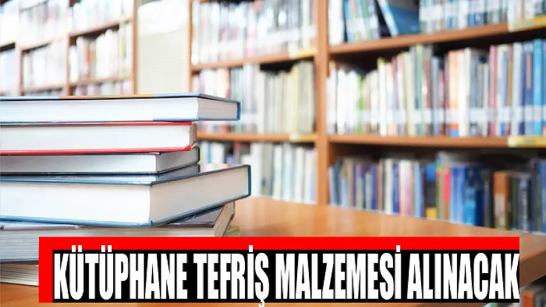 Kütüphane tefriş malzemesi alınacak