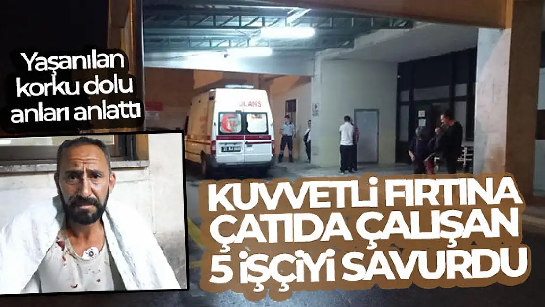 Kuvvetli fırtına çatıda çalışan 5 işçiyi savurdu: 1'i ağır 3 yaralı