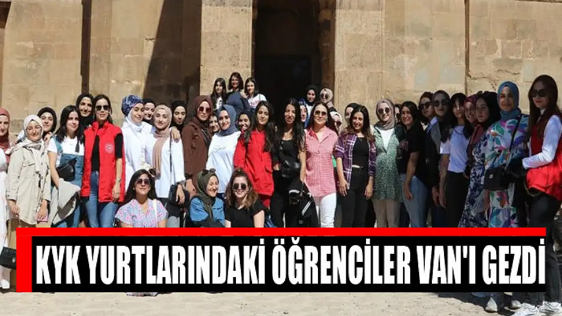 KYK yurtlarındaki öğrenciler Van'ı gezdi