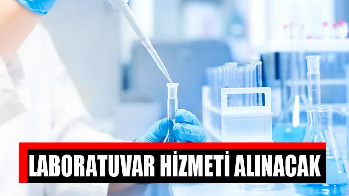 Laboratuvar hizmeti alınacak