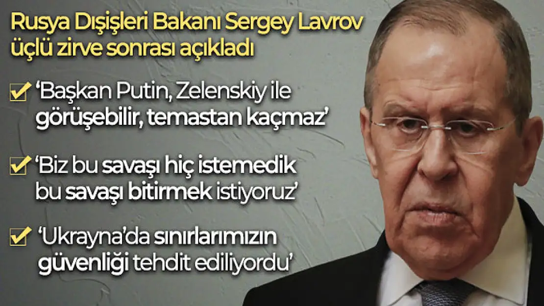 Lavrov: 'Başkan Putin, Zelenski ile görüşebilir, temastan kaçmaz'