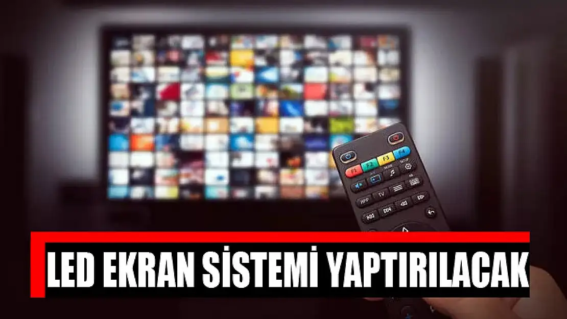 Led ekran sistemi yaptırılacak