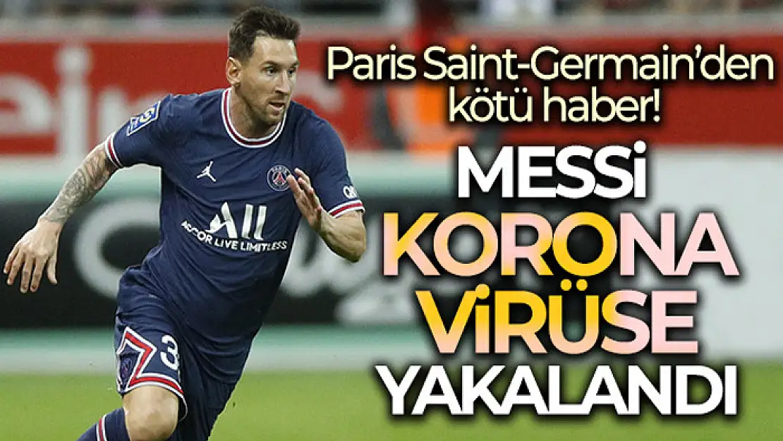 Lionel Messi korona virüse yakalandı