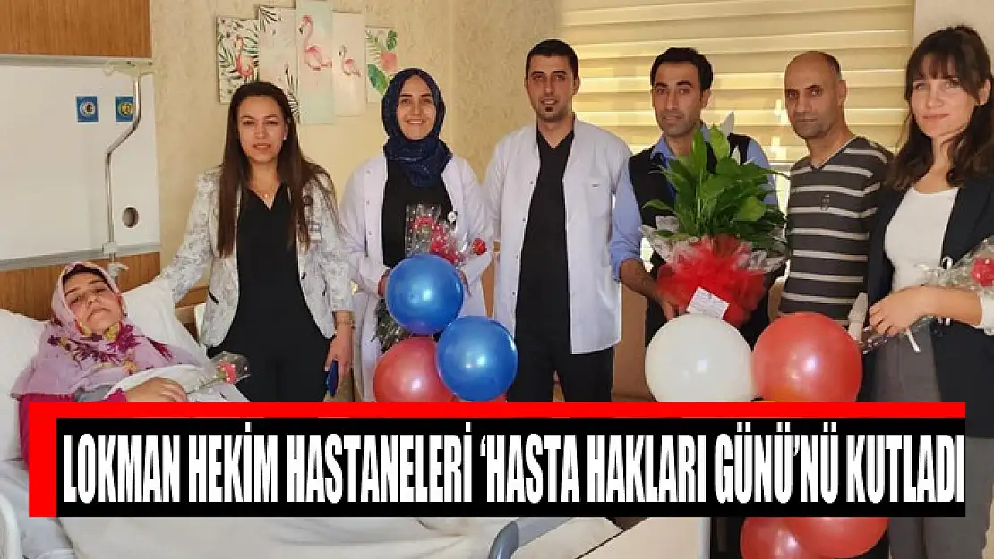 Lokman Hekim Hastaneleri 'Hasta Hakları Günü'nü kutladı