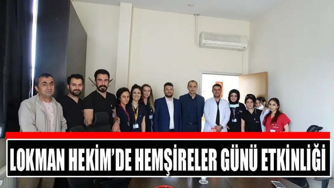 LOKMAN HEKİM HASTANESİNDE 'HEMŞİRELER GÜNÜ ETKİNLİĞİ