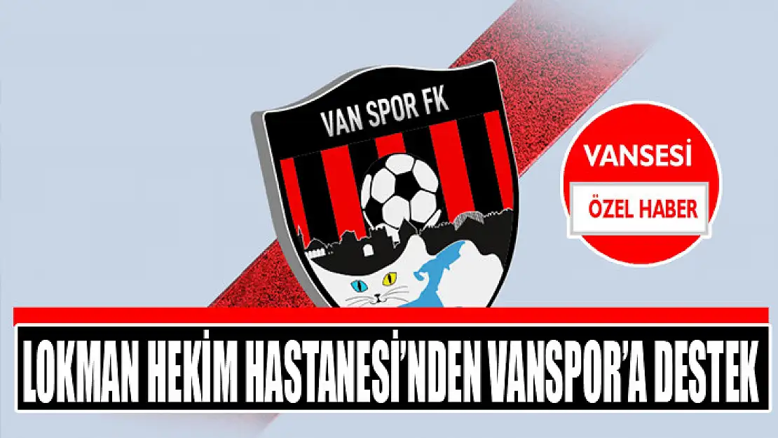 Lokman Hekim Hastanesi'nden Vanspor'a destek