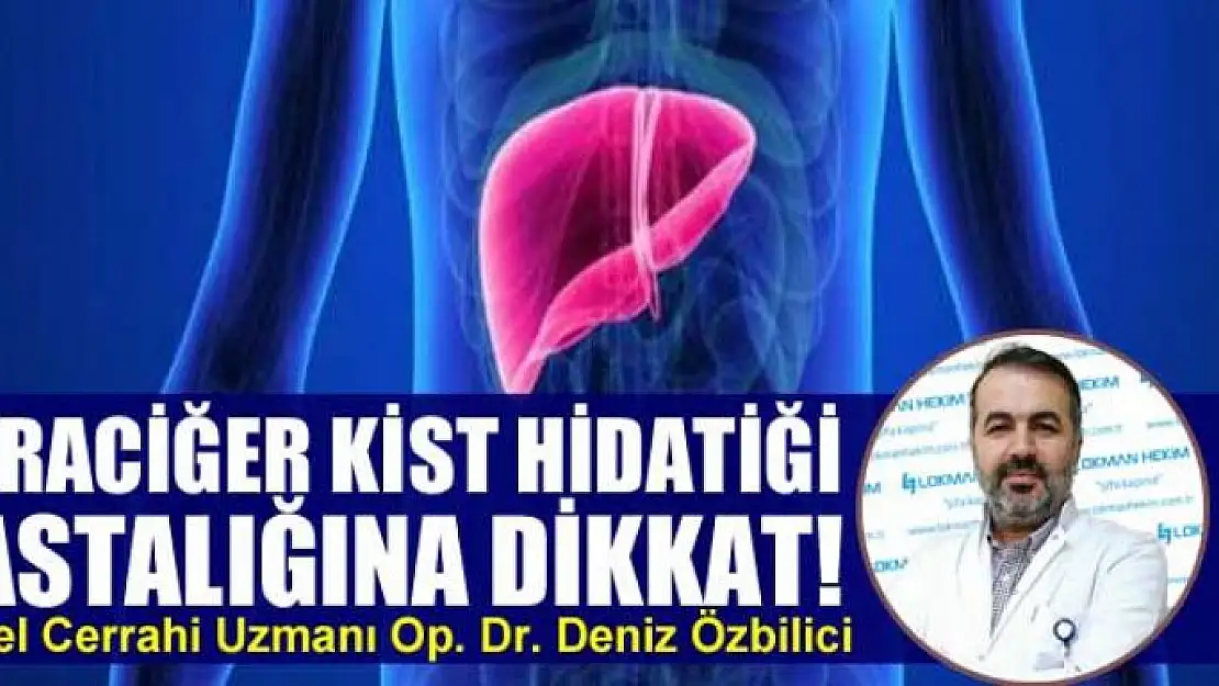 Karaciğer kist hidatiği hastalığına dikkat!