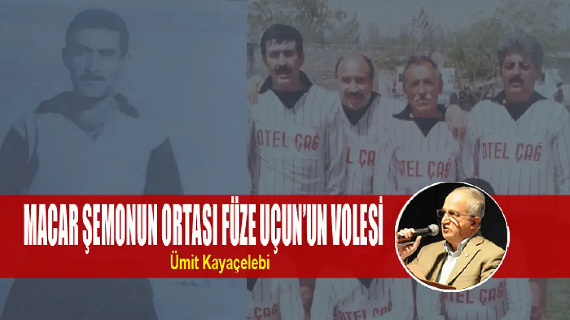 MACAR ŞEMONUN ORTASI FÜZE UÇUN'UN VOLESİ