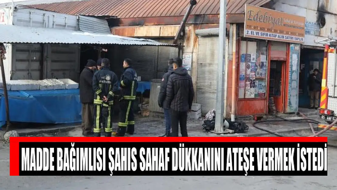 Madde bağımlısı şahıs sahaf dükkanını ateşe vermek istedi