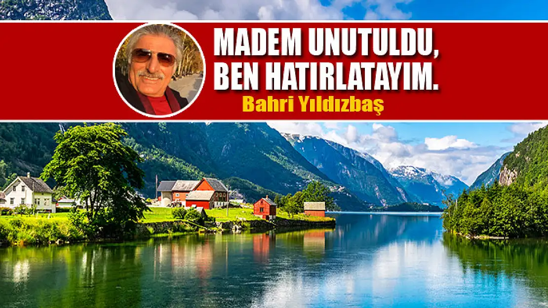 Madem unutuldu, ben hatırlatayım.