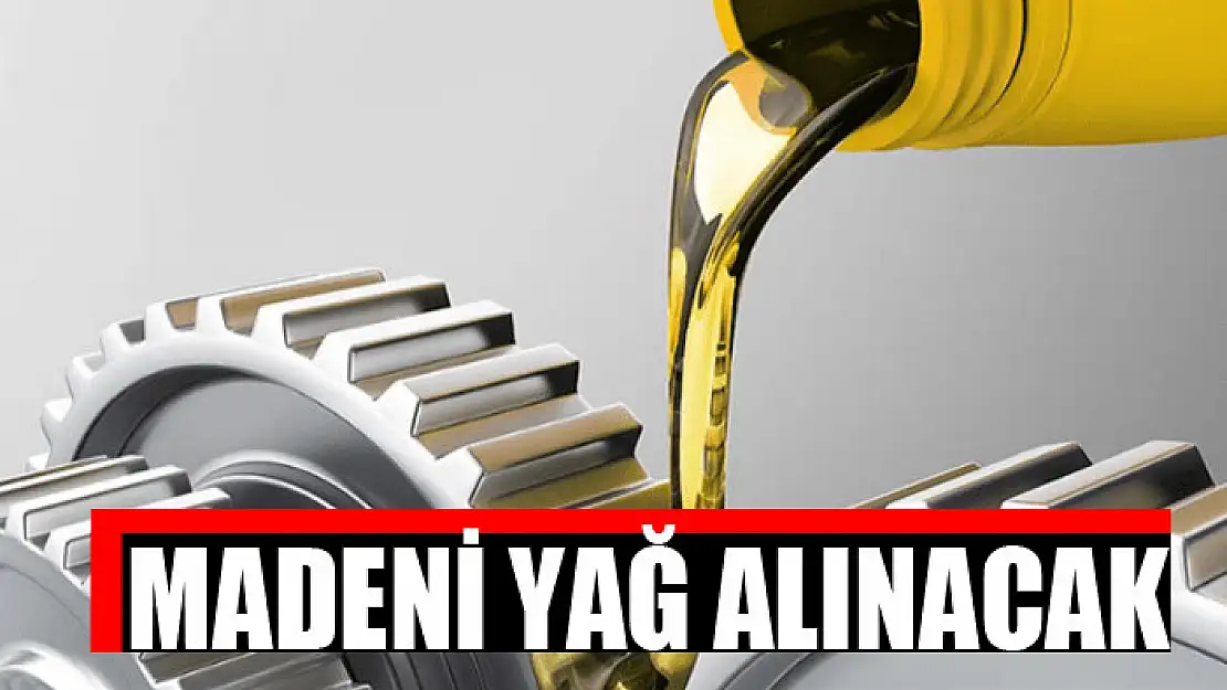 Madeni yağ alınacak