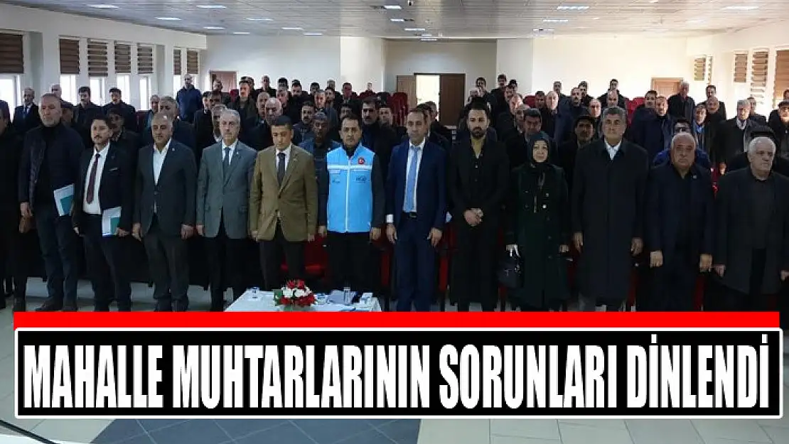 Mahalle muhtarlarının sorunları dinlendi