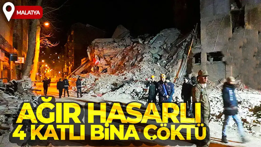 Malatya'da ağır hasarlı 4 katlı bina çöktü