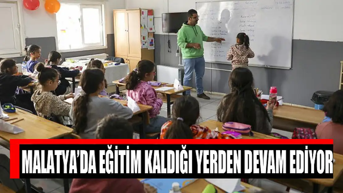 Malatya'da eğitim kaldığı yerden devam ediyor