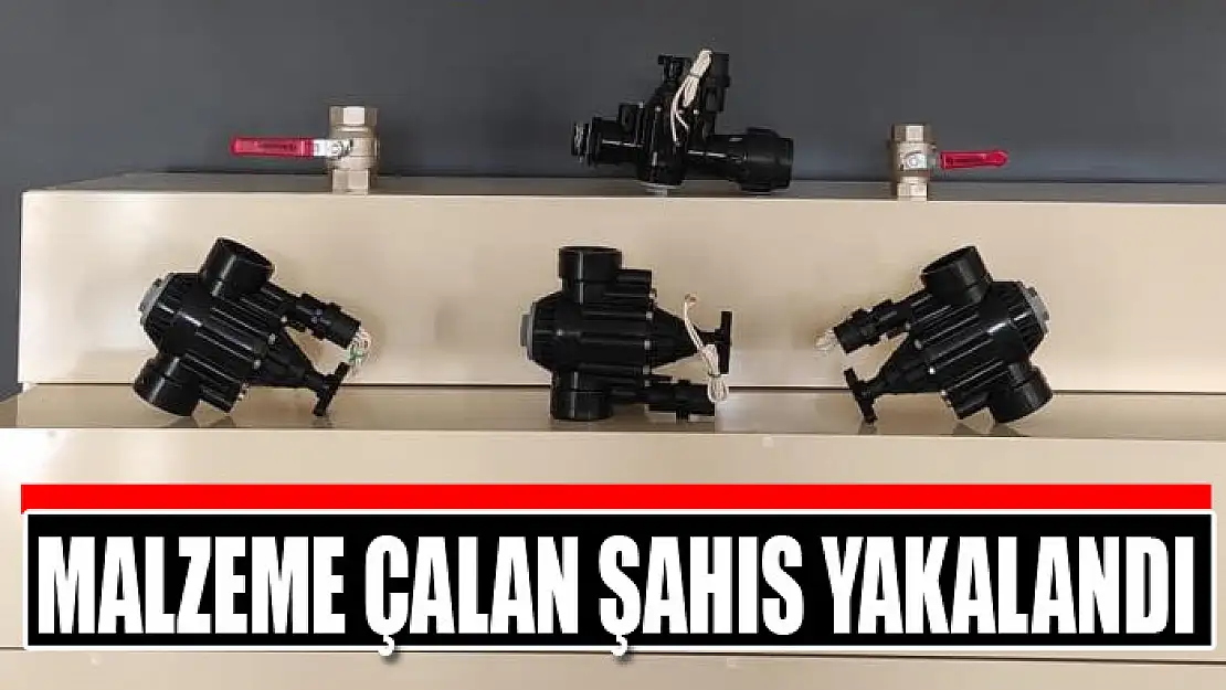 Malzeme çalan şahıs yakalandı