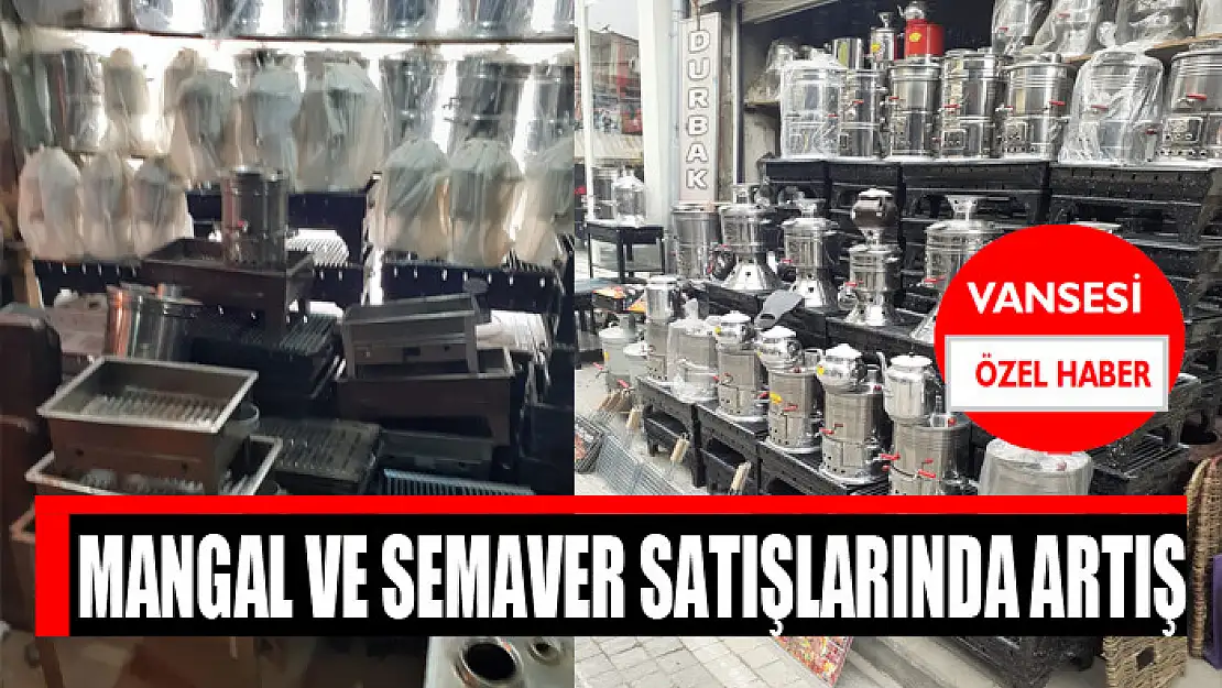 Mangal ve semaver satışlarında artış