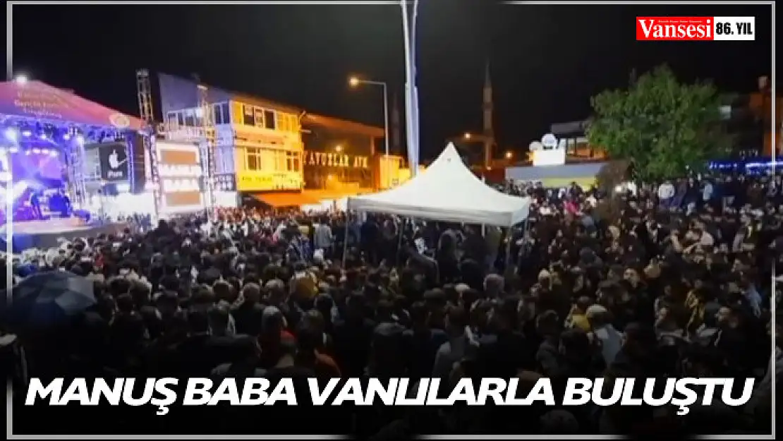 Manuş Baba Vanlılarla buluştu