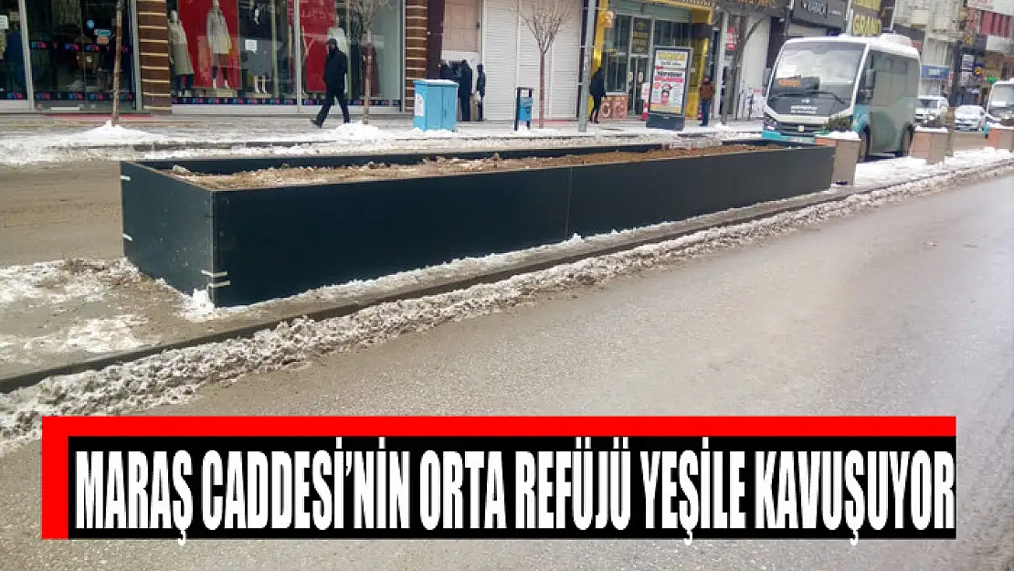 Maraş Caddesi'nin orta refüjü yeşile kavuşuyor