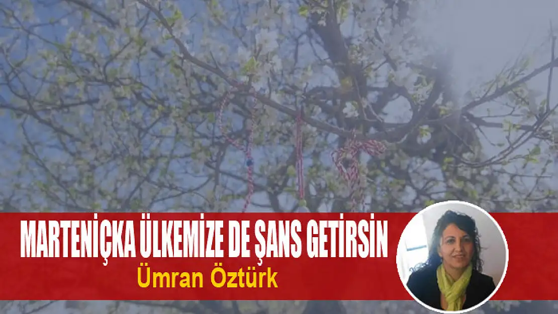 Marteniçka Ülkemize de Şans Getirsin