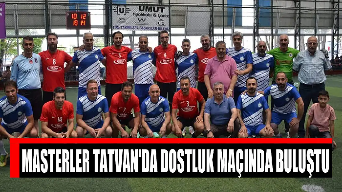 Masterler Tatvan'da dostluk maçında buluştu