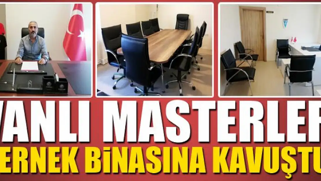 VANLI MASTERLER DERNEK BİNASINA KAVUŞTU