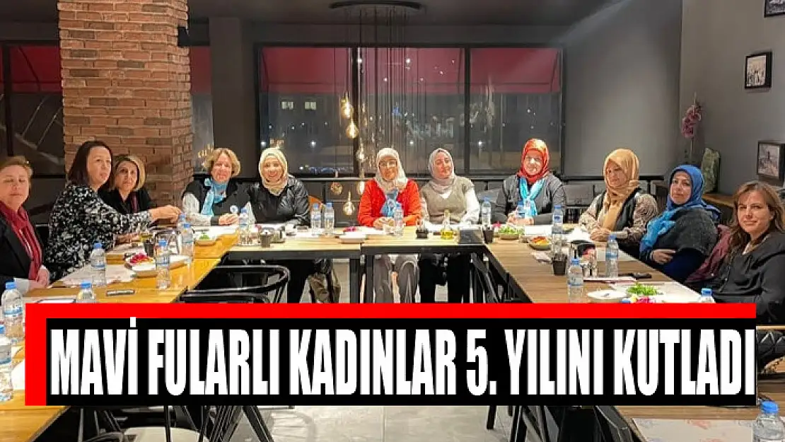 MAVİ FULARLI KADINLAR 5. YILINI KUTLADI