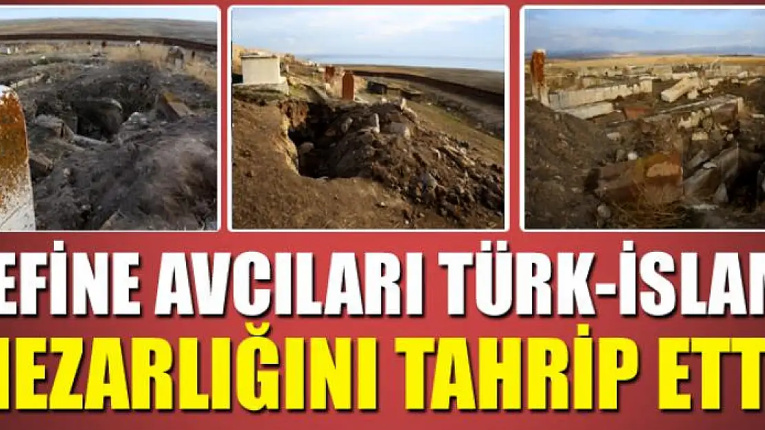 Define avcıları Türk-İslam mezarlığını tahrip etti