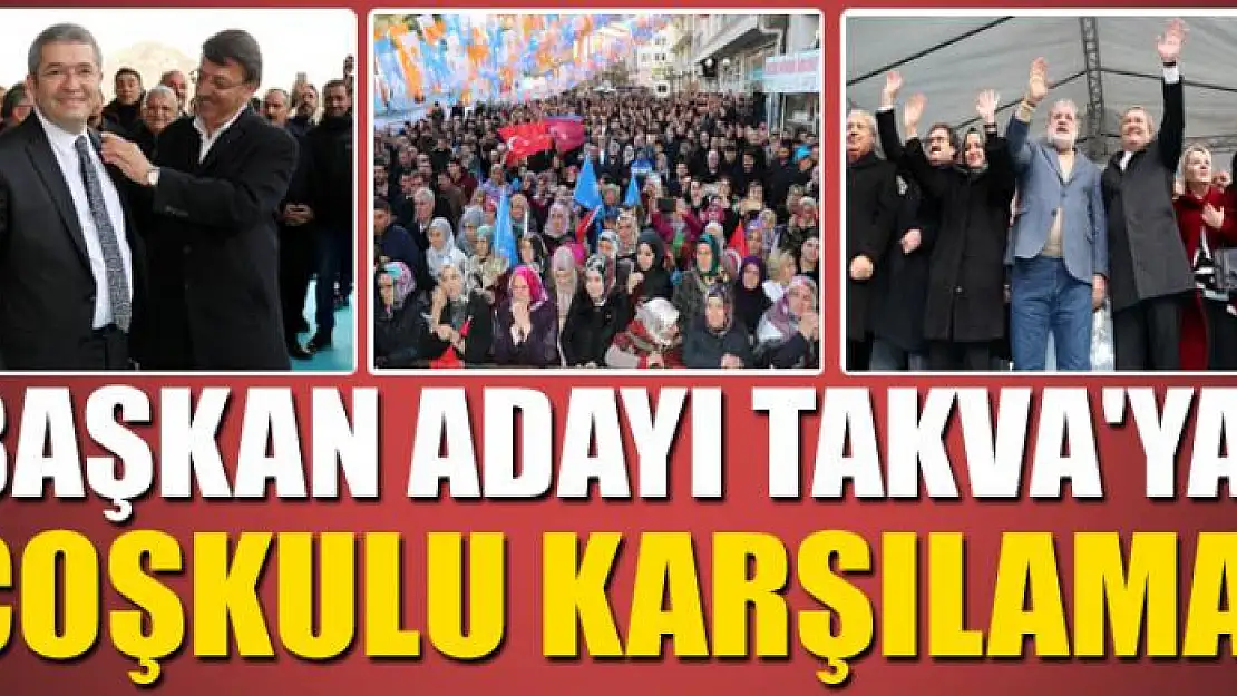 TAKVA'YA COŞKULU KARŞILAMA