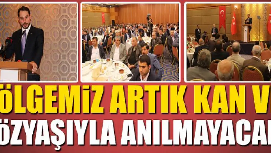 Bakan Albayrak: Bölgemiz artık kan ve gözyaşıyla anılmayacak