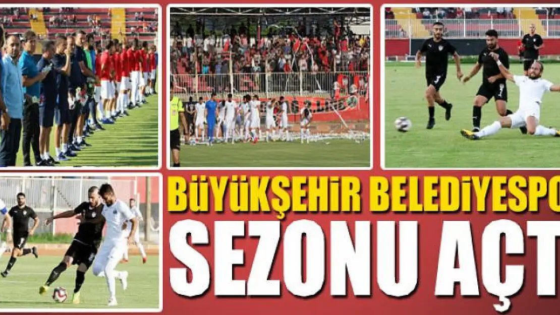 BÜYÜKŞEHİR SEZONU AÇTI 