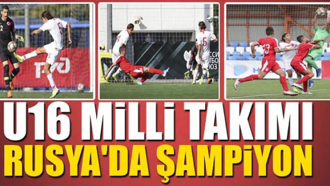 U16 Milli Takımı Rusya'da şampiyon