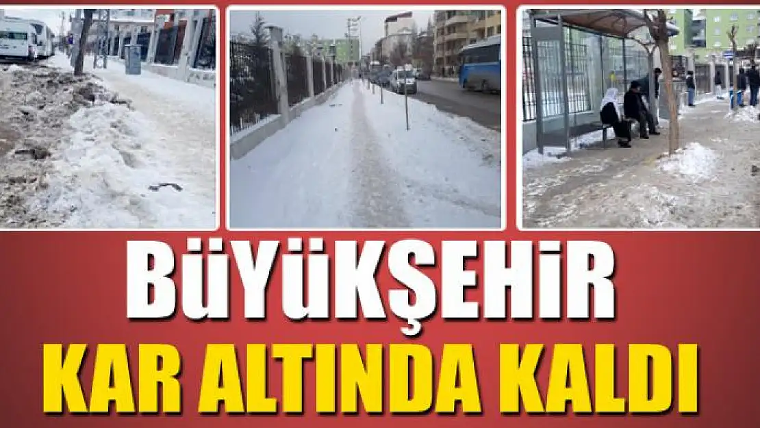 BÜYÜKŞEHİR KAR ALTINDA KALDI